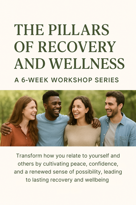 The Pillars of Recovery and Wellness: a Six Week Workshop Series